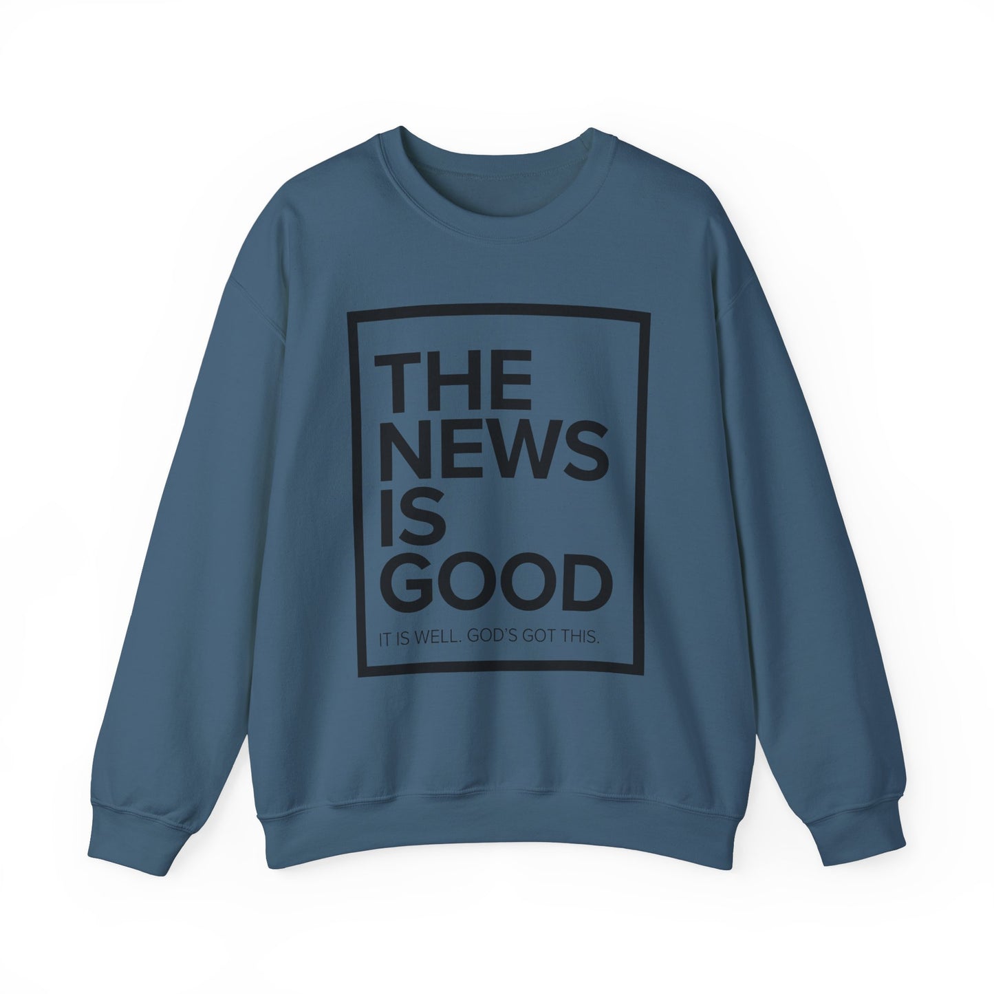 The News is Good Streetwear Sweatshirt: It is Well, God's Got This