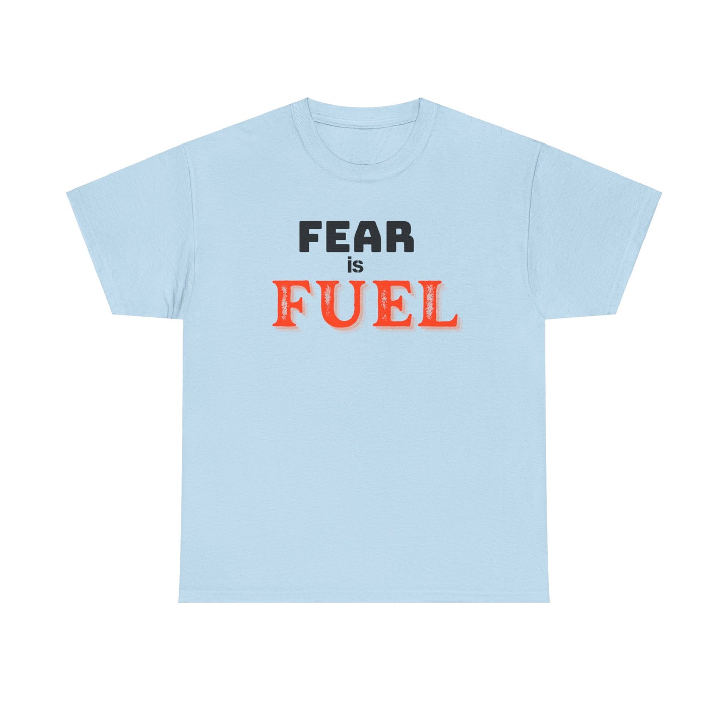 Fear is Fuel Heavy Cotton Tee