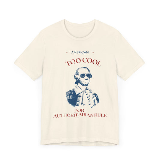Too Cool for Authoritarian Rule Jersey Short Sleeve Tee