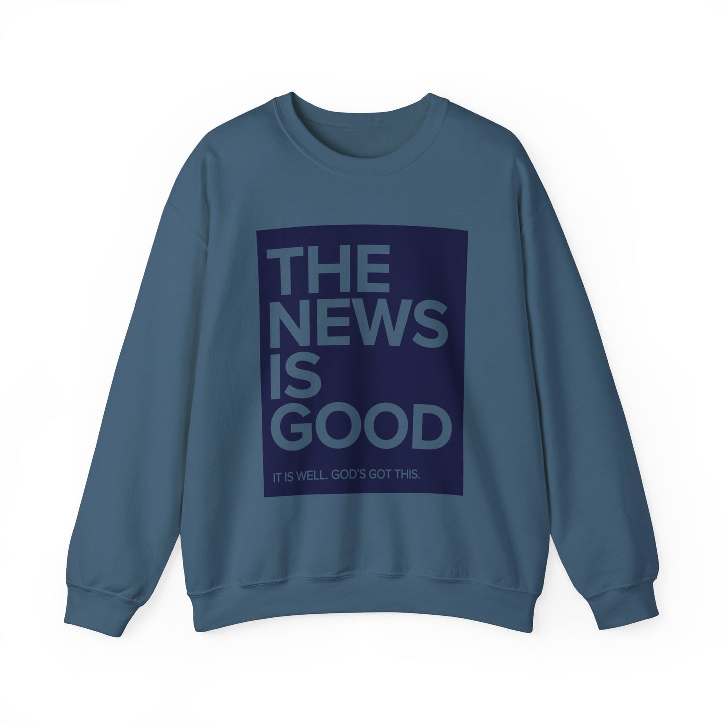 The News is Good Streetwear Sweatshirt: It is Well, God's Got This