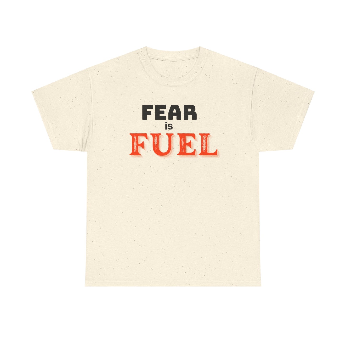 Fear is Fuel Heavy Cotton Tee
