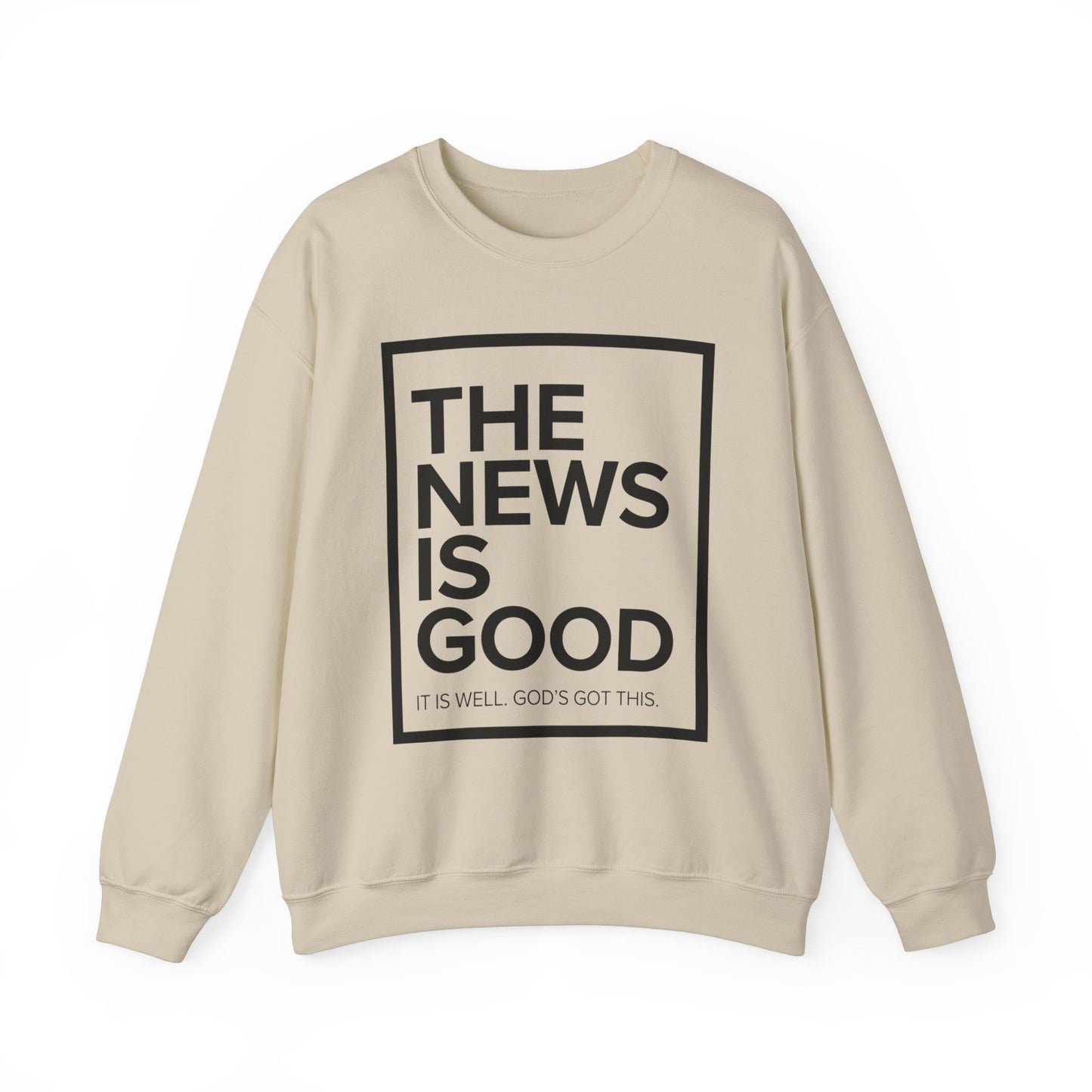 The News is Good Streetwear Sweatshirt: It is Well, God's Got This