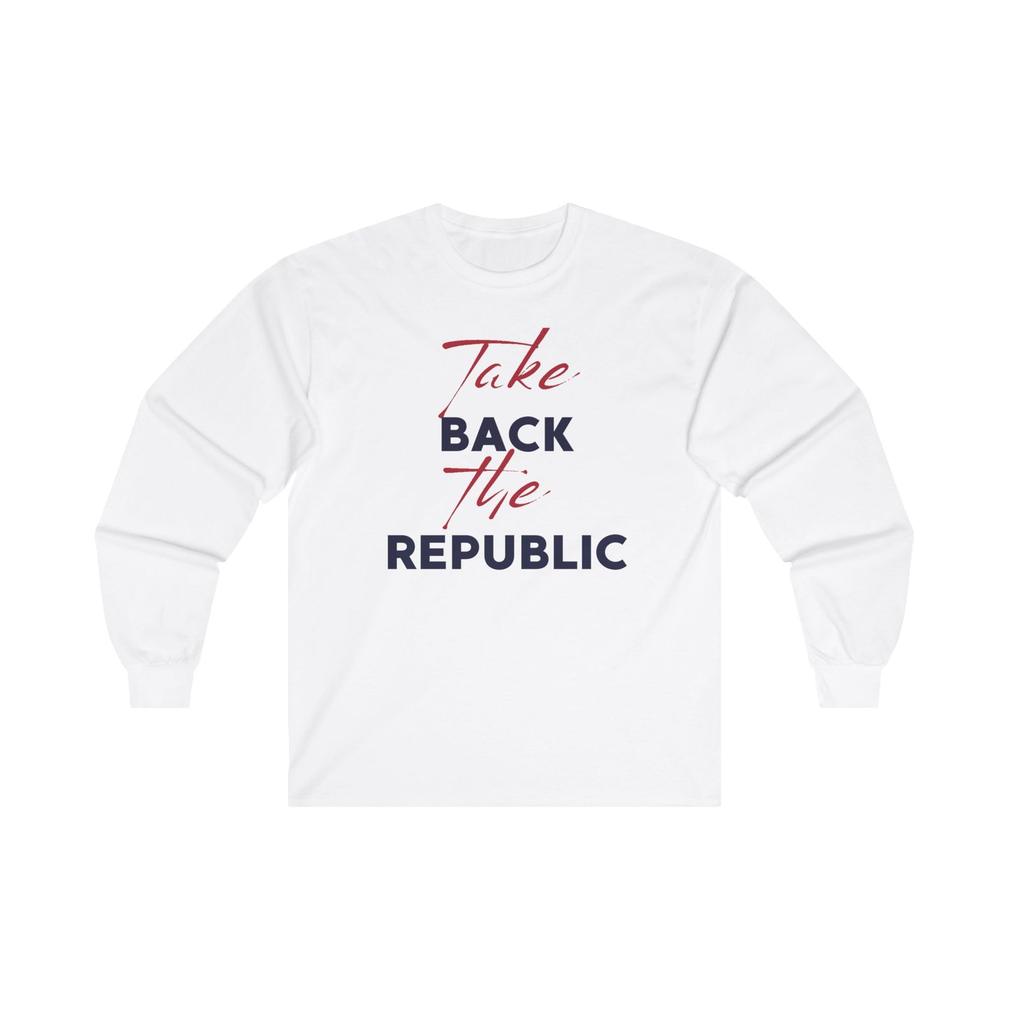 Take Back the Republic Long Sleeve Tee