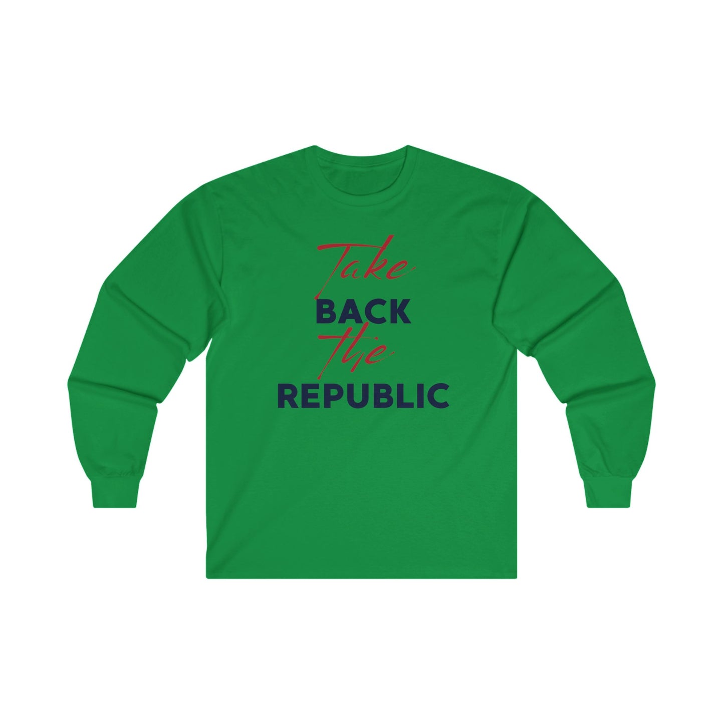 Take Back the Republic Long Sleeve Tee