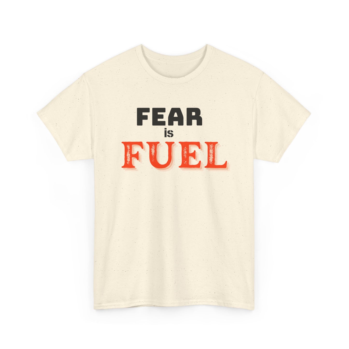 Fear is Fuel Heavy Cotton Tee