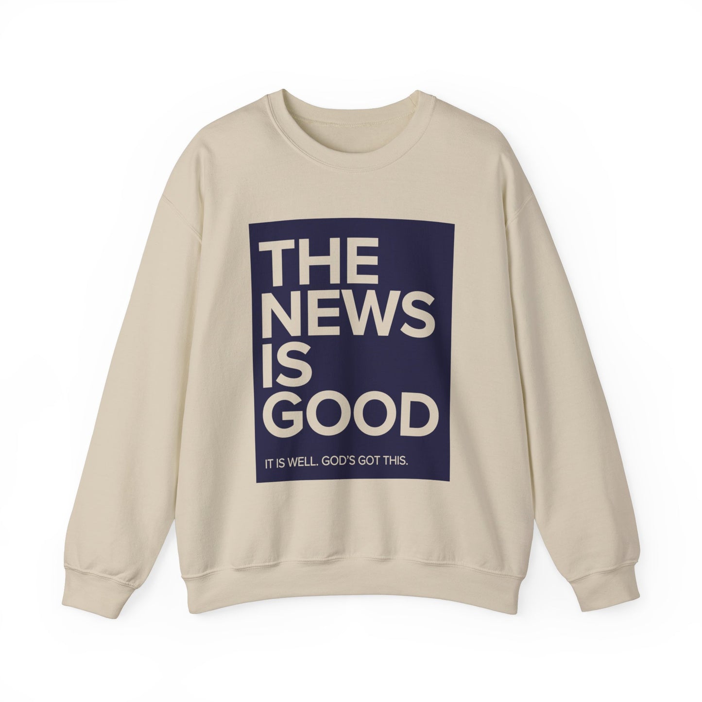 The News is Good Streetwear Sweatshirt: It is Well, God's Got This