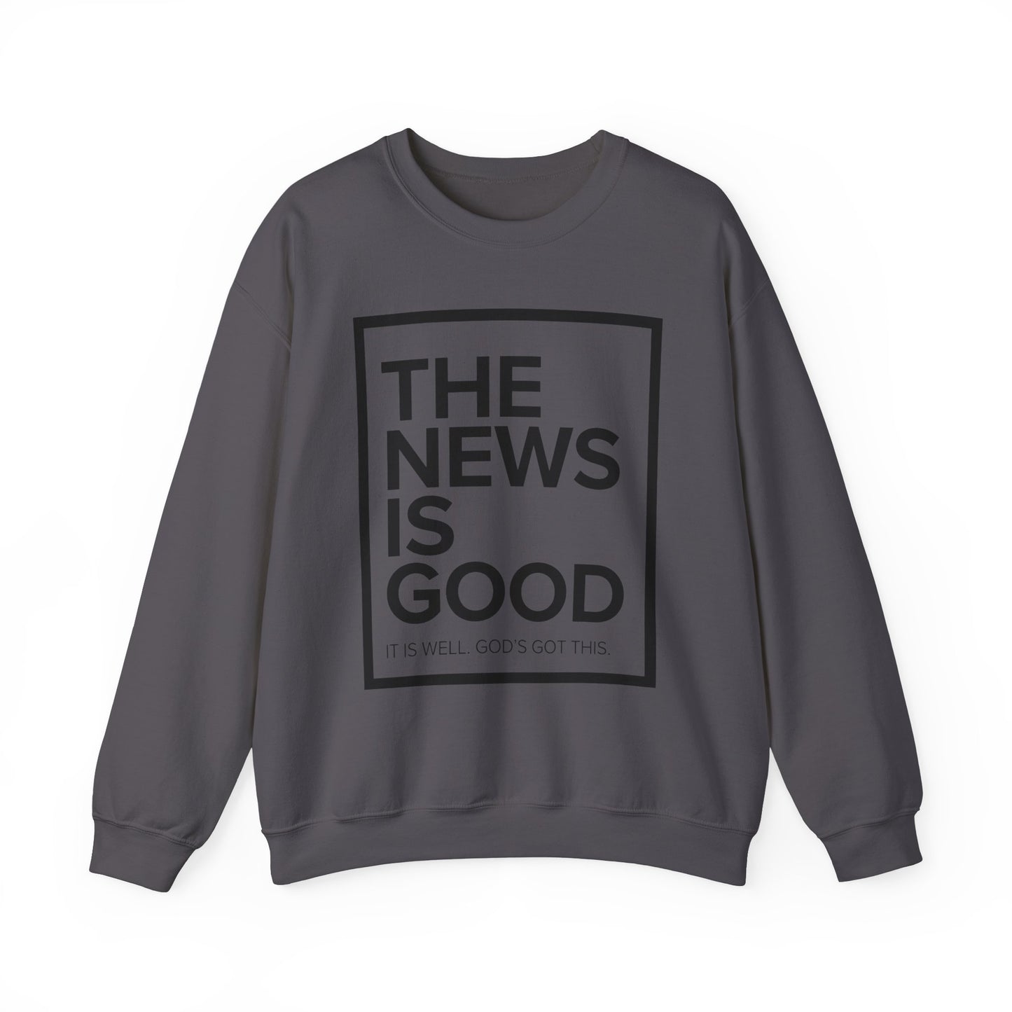 The News is Good Streetwear Sweatshirt: It is Well, God's Got This