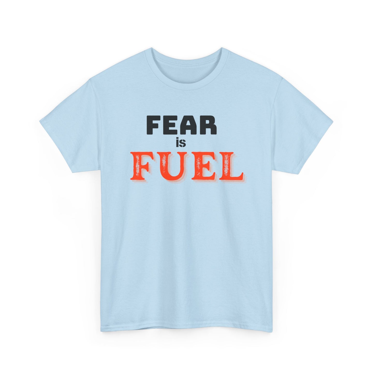 Fear is Fuel Heavy Cotton Tee