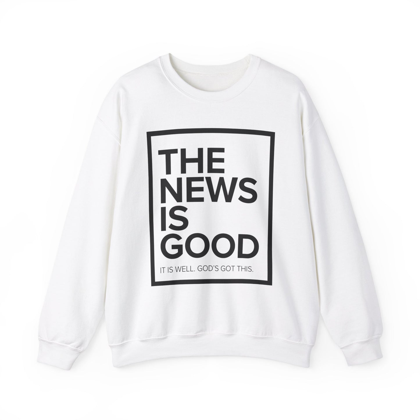 The News is Good Streetwear Sweatshirt: It is Well, God's Got This