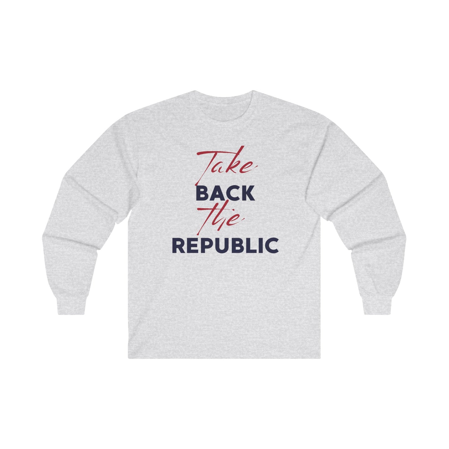 Take Back the Republic Long Sleeve Tee