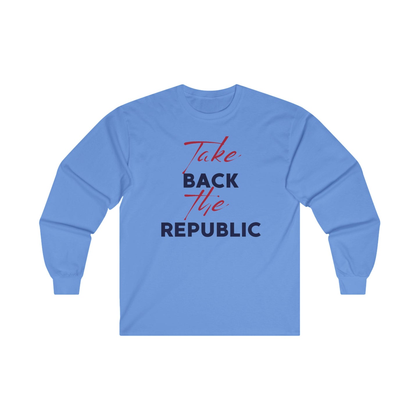 Take Back the Republic Long Sleeve Tee