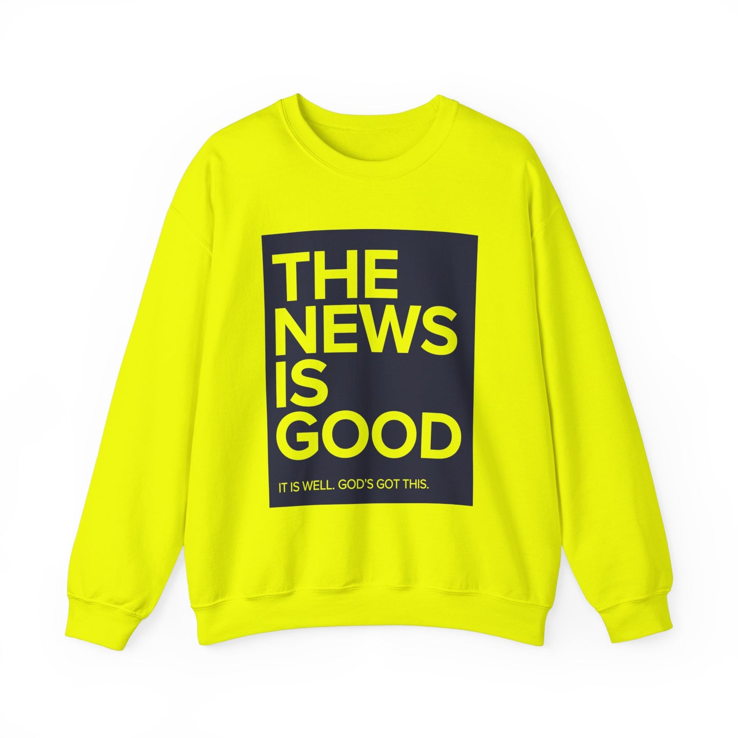 The News is Good Streetwear Sweatshirt: It is Well, God's Got This