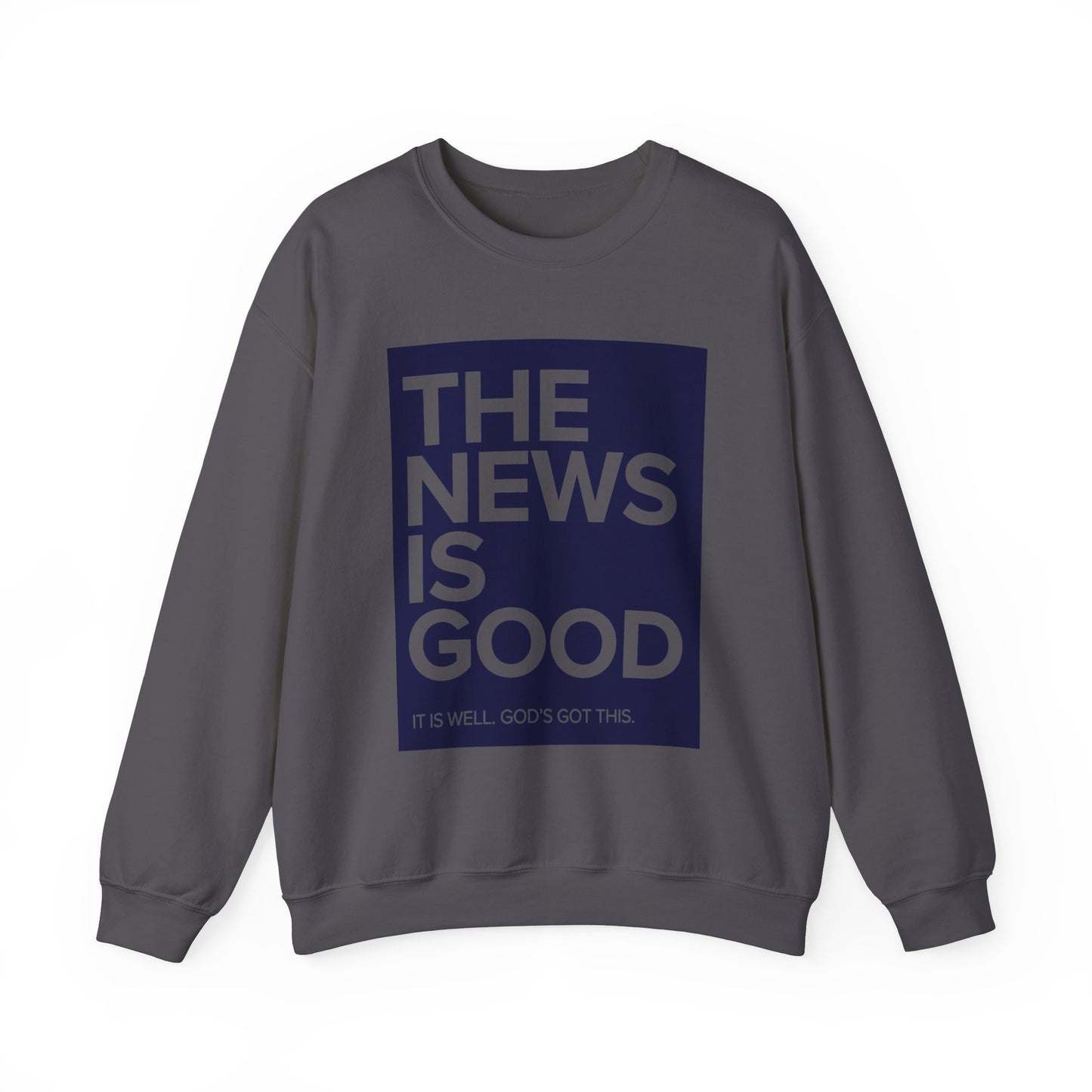 The News is Good Streetwear Sweatshirt: It is Well, God's Got This